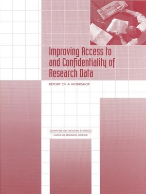 cover image of Improving Access to and Confidentiality of Research Data